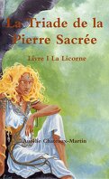 La Triade de la Pierre Sacrée, Tome 1 : La Licorne