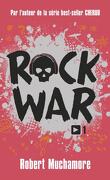 Rock War, Tome 1 : La Rage au cœur