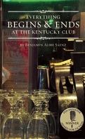 Everything Begins and Ends at the Kentucky Club
