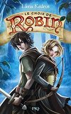 La Légende de Robin, tome 2 : Le choix de Robin