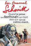 couverture Quand je pense que Beethoven est mort alors que tant de crétins vivent...
