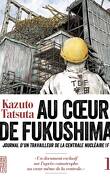Au cœur de Fukushima, journal d'un travailleur de la centrale nucléaire 1F