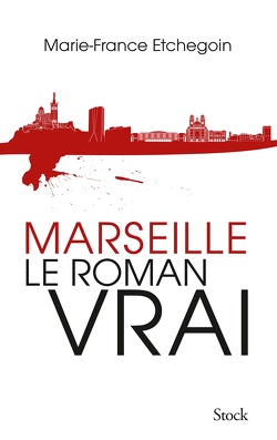 Couverture de Marseille, le roman vrai