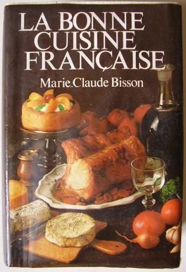 La bonne cuisine française - Livre de Marie-Claude Bisson