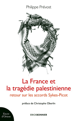 Couverture de La France et la tragédie palestinienne : retour sur les accords Sykes-Picot