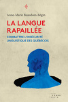 couverture La langue rapaillée: combattre l'insécurité linguistique des Québécois