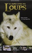 Le grand livre des loups - Mythes, légendes et le loup d'aujourd'hui