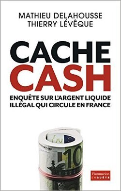 Couverture de Cache Cash : Enquête sur l'argent liquide illégal qui circule en France