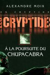 couverture Les Cryptides, tome 3 : À la poursuite du Chupacabra