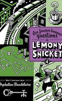 Les fausses bonnes questions de Lemony Snicket, tome 4