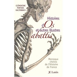 Couverture de Histoires d'os et autres illustres abattis : Morceaux choisis de l'Histoire de France