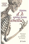 couverture Histoires d'os et autres illustres abattis : Morceaux choisis de l'Histoire de France