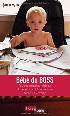 Couverture de Bébé du Boss: Pour une unique nuit d'amour + Un bébé pour Gabriel Velascos + Bonheur à Chivaree