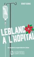 Une enquête du sergent-détective Leblanc, Tome 3 : Leblanc à l'hôpital