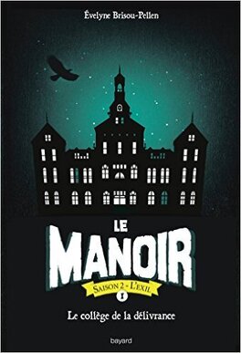 Couverture du livre Le Manoir - Saison 2 : L'Exil, Tome 1 : Le Collège de la Délivrance