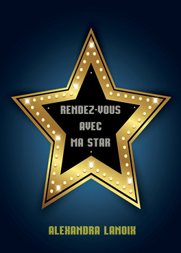 RENDEZ VOUS AVEC MA STAR (Tome 1 et 2) d'Alexandra Lanoix - SAGA Rendez_vous_avec_ma_star-777840-264-432