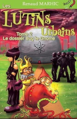 Couverture de Les lutins Urbains, tome 2 : Le dossier Bug le Gnome