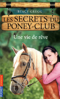 Les secrets du poney-club, Tome 4 : Une vie de rêve