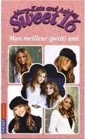 Mary-Kate and Ashley - Sweet 16, tome 6 : Mon meilleur (petit) ami