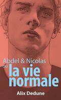 Abdel & Nicolas ou la vie normale