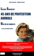 Liliane Sujanszky - 45 ans de protection animale - Une vie de combats