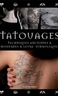 Tatouages : Techniques anciennes & modernes & leurs symboliques