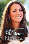 couverture Kate Middleton : La vie de Catherine, duchesse de Cambridge