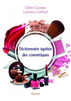 Couverture de Dictionnaire égoïste des cosmétiques