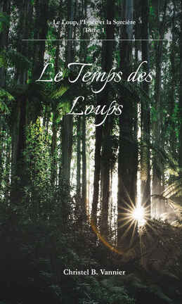  Le Temps des Loups - Vannier, Christel B. - Livres