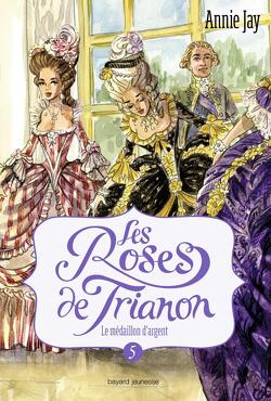 Couverture de Les Roses de Trianon, tome 5 : Le Médaillon d'argent