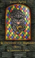 La Parisienne et le Highlander, Tome 1 : La Salamandre et le Félin
