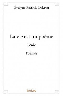 La vie est un poeme - Livre de Evelyne Patricia Lokrou