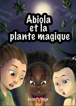 Couverture de Les Aventures d'Abiola, Tome 1 : Abiola et la plante magique