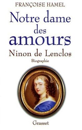 Couverture du livre : Notre Dame des Amours. Ninon de Lenclos