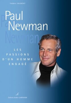 Couverture de Paul Newman: Les passions d'un homme engagé