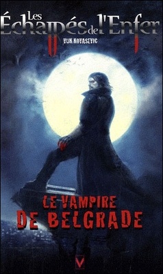 Couverture de Les Échappés de l'Enfer, Tome 1 : Le Vampire de Belgrade
