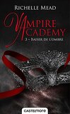 Vampire Academy, Tome 3 : Baiser de l'ombre