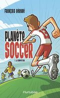 Planète soccer, Tome 1 : La Compétition