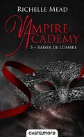 Vampire Academy, Tome 3 : Baiser de l'ombre