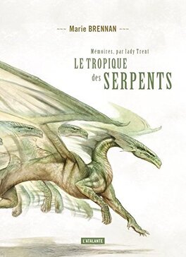 Couverture du livre : Mémoires, par Lady Trent, Tome 2 : Le Tropique des Serpents