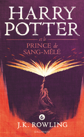 Harry Potter, Tome 6 : Harry Potter et le Prince de Sang-Mêlé