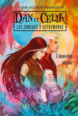 Couverture du livre : Dan et Célia - Les Jumeaux d'Autremonde, Tome 1 : L'Impossible Mission
