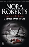 Lieutenant Eve Dallas, tome 7,5 & 12,5 & 22,5 - Crimes par trois