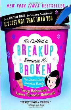 Couverture de It's Called a Breakup Because It's Broken: The Smart Girl's Break-Up Buddy