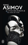 Le Cycle des Robots, Tome 5 : Les Robots de l'aube