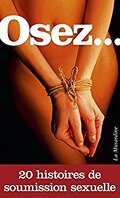 Osez... 20 histoires de soumission sexuelle