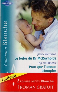 Couverture de Le bébé du Dr McReynolds / Pour que l'amour triomphe / L'assistante du Dr Van Dyke
