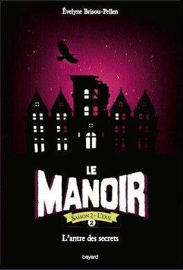 Couverture du livre : Le Manoir - Saison 2 : L'Exil, Tome 2 : L'Antre des secrets
