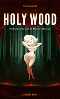 Holy Wood, portrait fantasmé de Marilyn Monroe