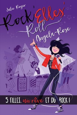 Rock'Elles'Roll, Tome 1 : Angela-Rose - Livre de Julie Royer